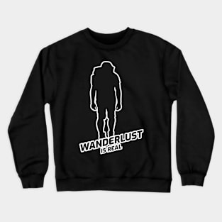 Wanderlust Is Real - Backpacker With Black Text Design Crewneck Sweatshirt